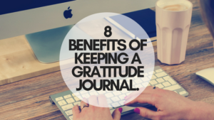 8 Benefits of Keeping a Gratitude Journal