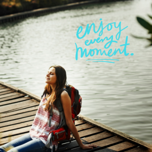 Enjoy Every Moment