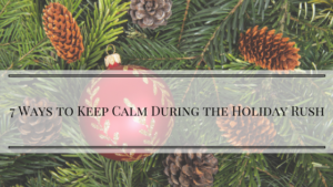 Keep Calm During the Holidays
