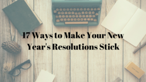 Make Your New Years Resolutions Stick
